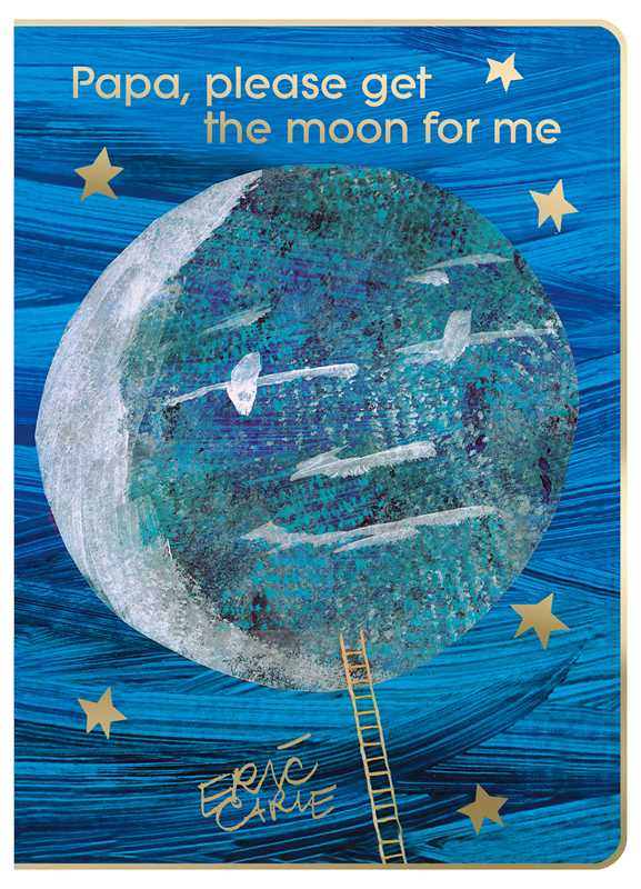 Papa, Please Get the Moon for Me by Eric   Carle