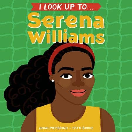 I LOOK UP TO... SERENA WILLIAMS (BOARD BOOK)