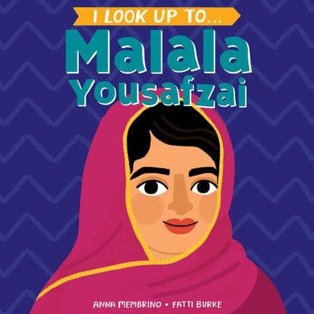 I LOOK UP TO... MALALA YOUSAFZAI (BOARD BOOK)